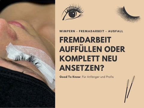 Fremdarbeit bei einer Wimpernverlängerung – bestehende Extensions auffüllen oder komplett neu ansetzen? Tipps für professionelle Wimpernstylistinnen.